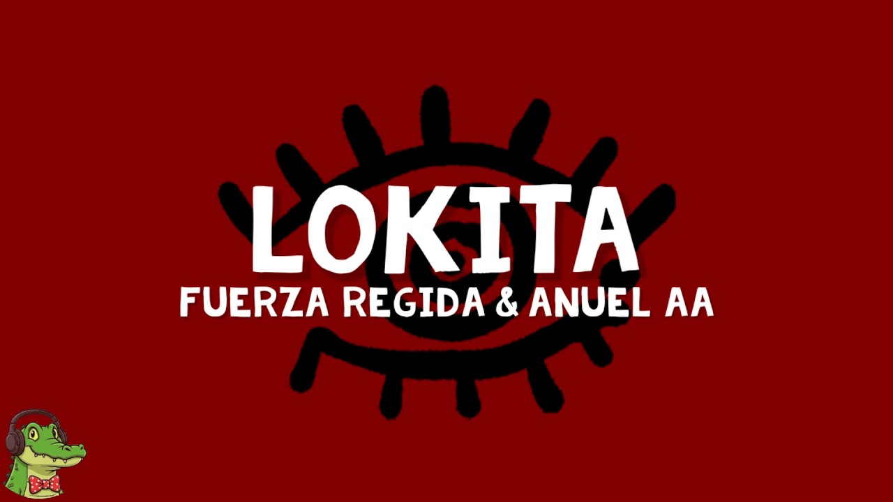 Fuerza Regida & Anuel AA - LOKiTA (Letra)