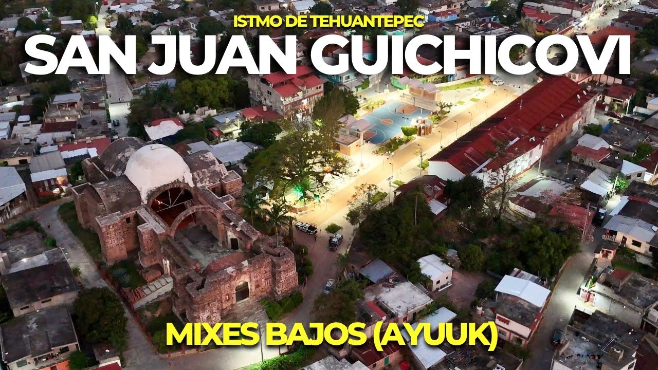 SAN JUAN GUICHICOVI : el centro cultural de los mixes bajos de OAXACA 🇲🇽 | ISTMO |
