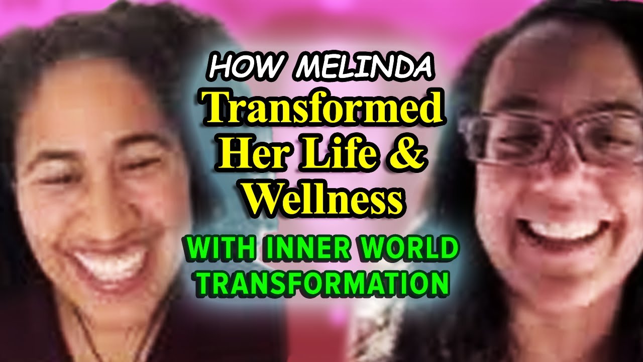 How Melinda Transformed Her Life & Wellness with Inner World Transformation