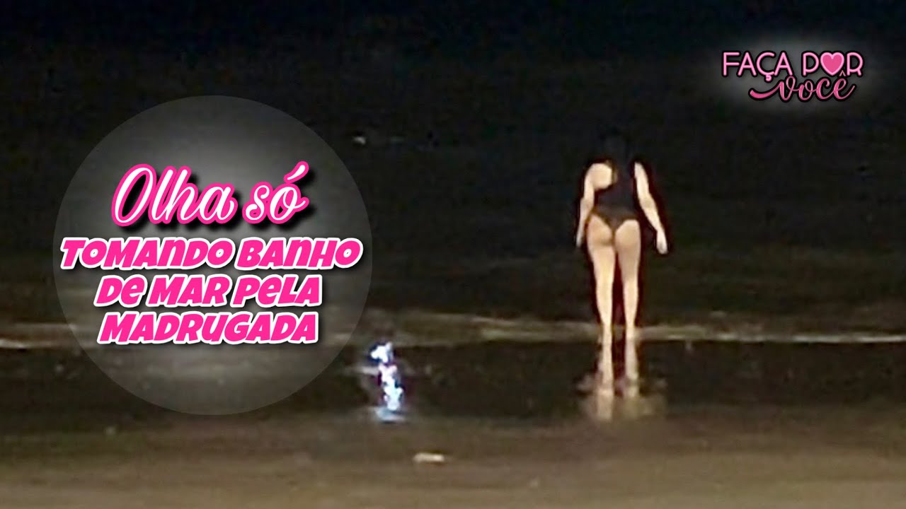 MADRUGADA | BANHO DE MAR🍑😍