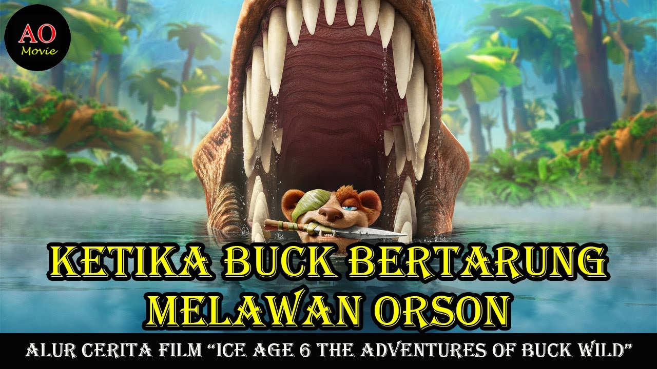 KETIKA BUCK BERTARUNG MELAWAN ORSON | ALUR CERITA FILM ICE AGE 6 THE ADVENTURES OF BUCK WILD