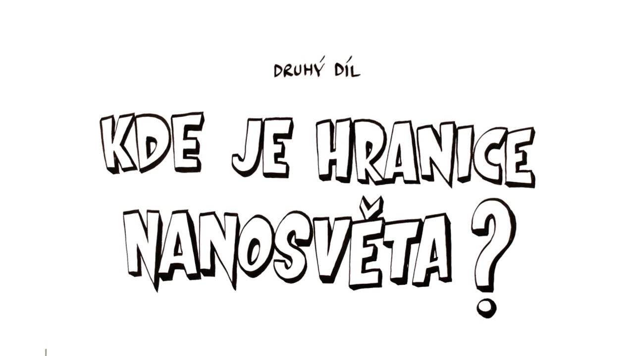 Kde je hranice nanosvěta – NEZkreslená věda I