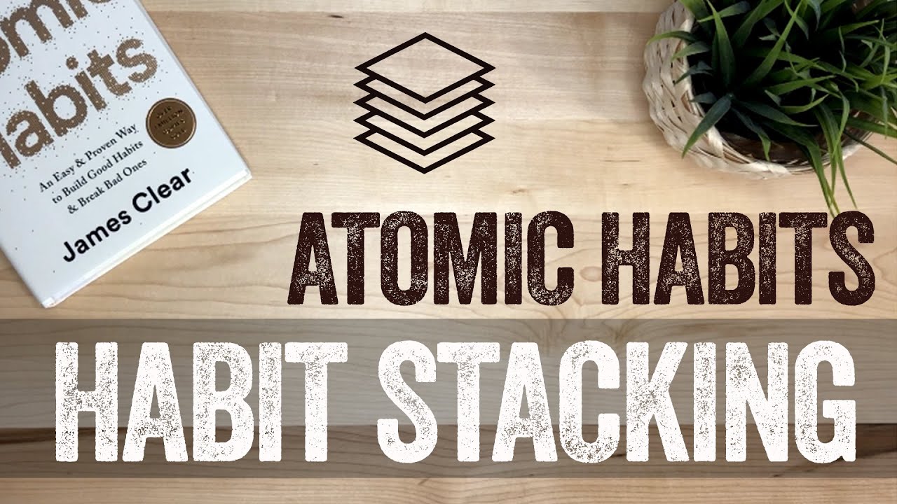 Atomic Habits Habit Stacking - Building Habits The (EASY) Way
