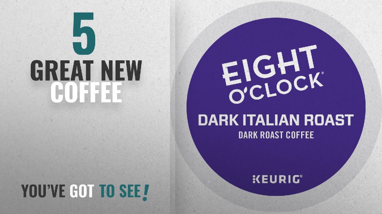 Top 10 Eight O'Clock Coffee Coffee [2018]: Eight O'Clock Coffee Dark Italian Roast Keurig
