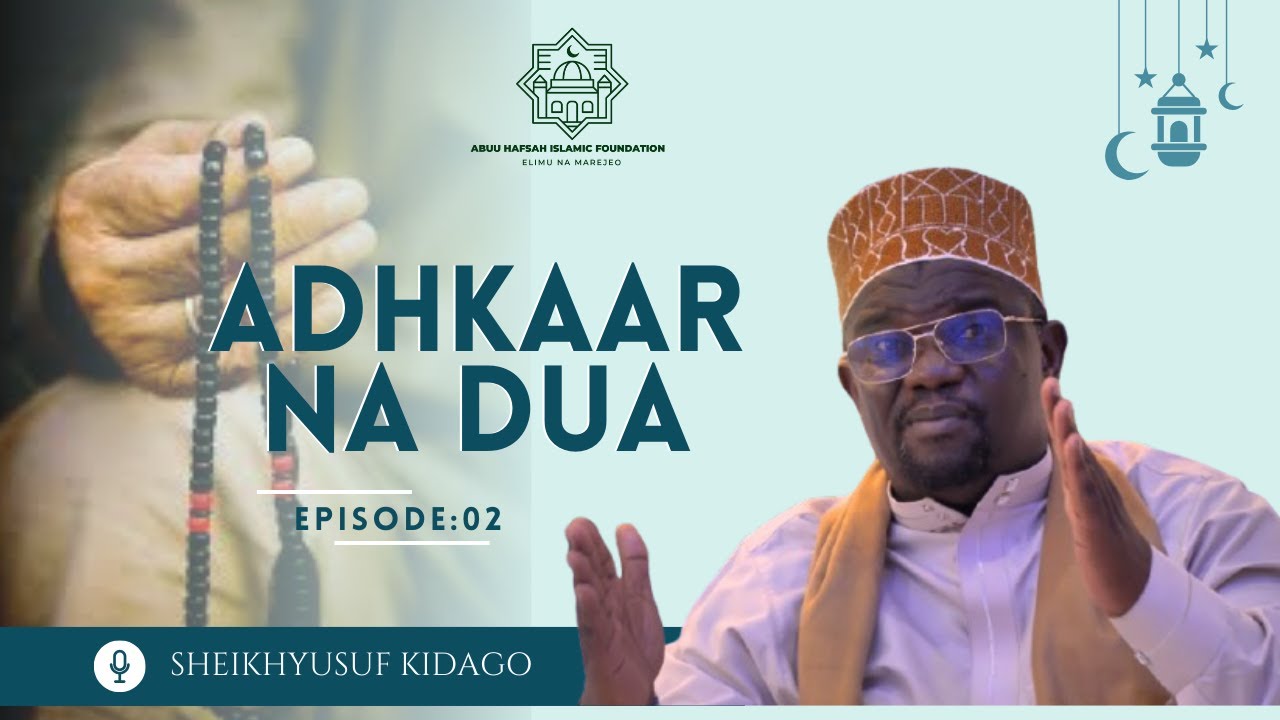 ATHARI NA UMUHIMU WA DHIKRI || EP.02 || SHEIKH YUSUF KIDAGO || AHIF STUDIO || 24 JANUARY 2025.