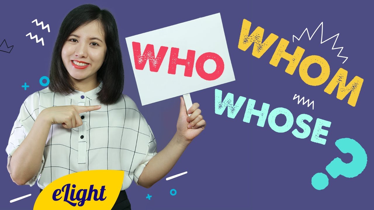 TẤT TẦN TẬT về ngữ pháp Who Whom  [Ngữ pháp tiếng Anh]