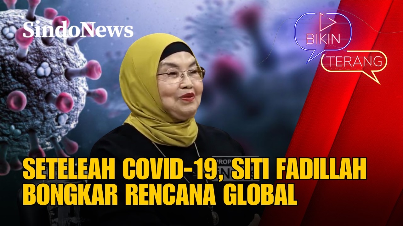 Siti Fadilah Sentil Agenda Global Pandemi Berikutnya, Publik Diminta Waspada | Bikin Terang |