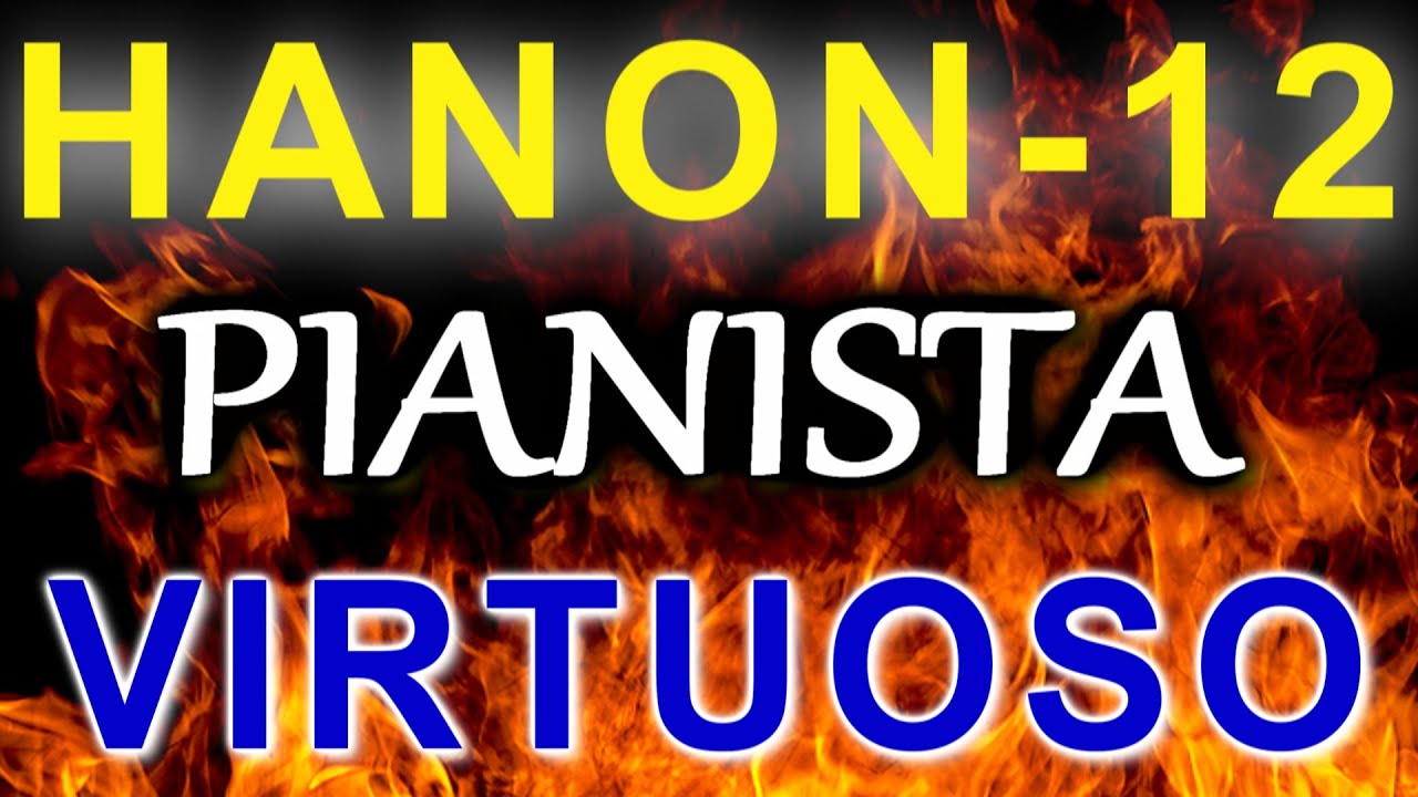 HANON 12  - O PIANISTA VIRTUOSO | EXERCÍCIOS PARA PIANO E TECLADO | A TÉCNICA DIÁRIA DO PIANISTA