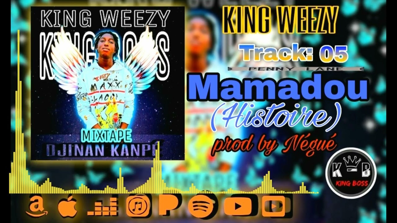 KING WEEZY - Mamadou (histoire) - (mixtape) 2022
