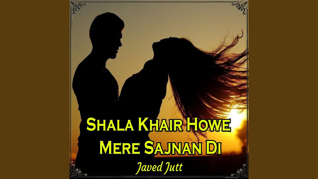 Shala Khair Howe Mere Sajnan Di