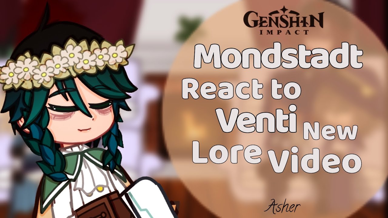 Mondstadt React to Venti New Lore Video ||Celestial Melodies for You from 喵太Miota || Genshin Impact