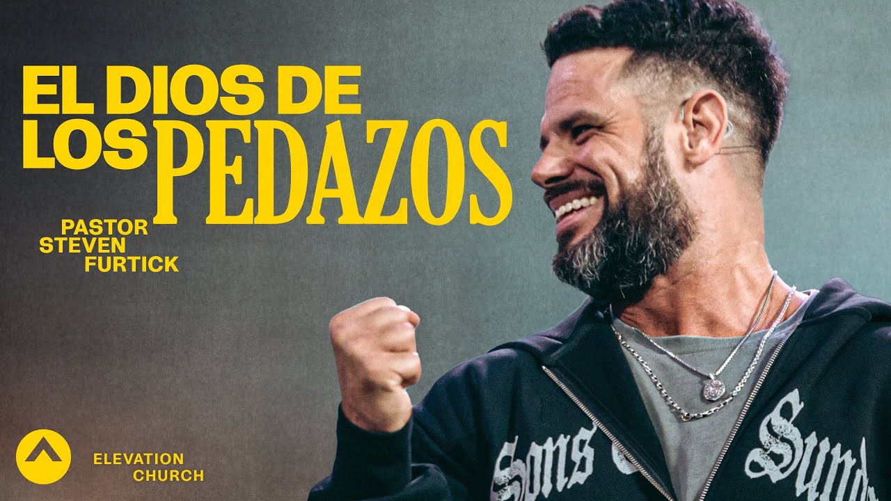 El Dios de los Pedazos | Pastor Steven Furtick | Elevation Church