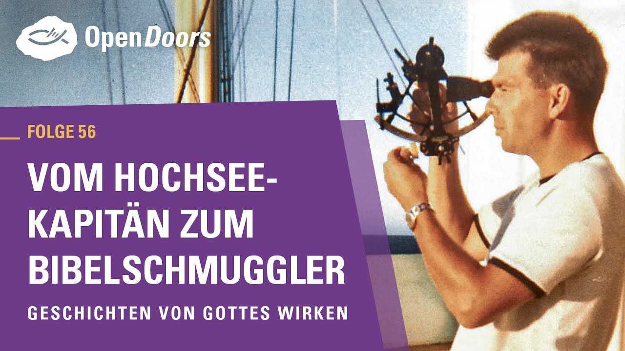 Vom Hochsee-Kapitän zum Bibelschmuggler  | Geschichten von Gottes Wirken