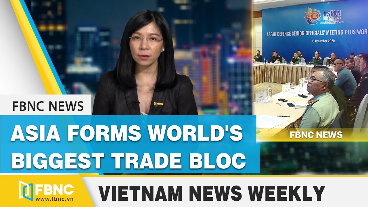 Vietnam news | Asia Forms World's Biggest Trade Bloc | FBNC