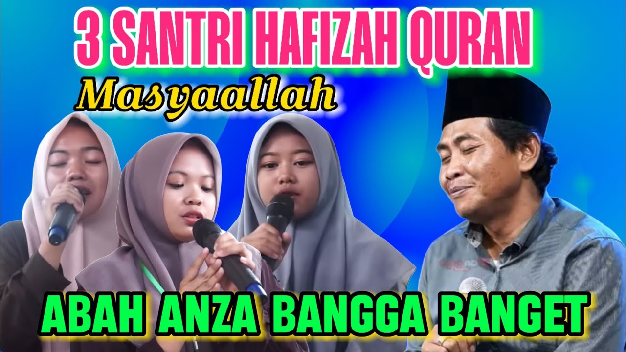 ABAH ANZA DIBIKIN BANGGA SAMA 3 SANTRI HAFIZAH QURAN || KH ANWAR ZAHID 2026