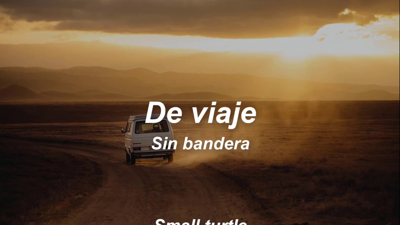 Sin bandera - De viaje (Letra)