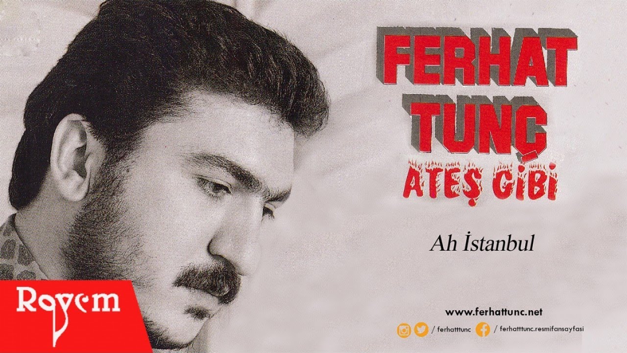 Ferhat Tunç - Ah İstanbul