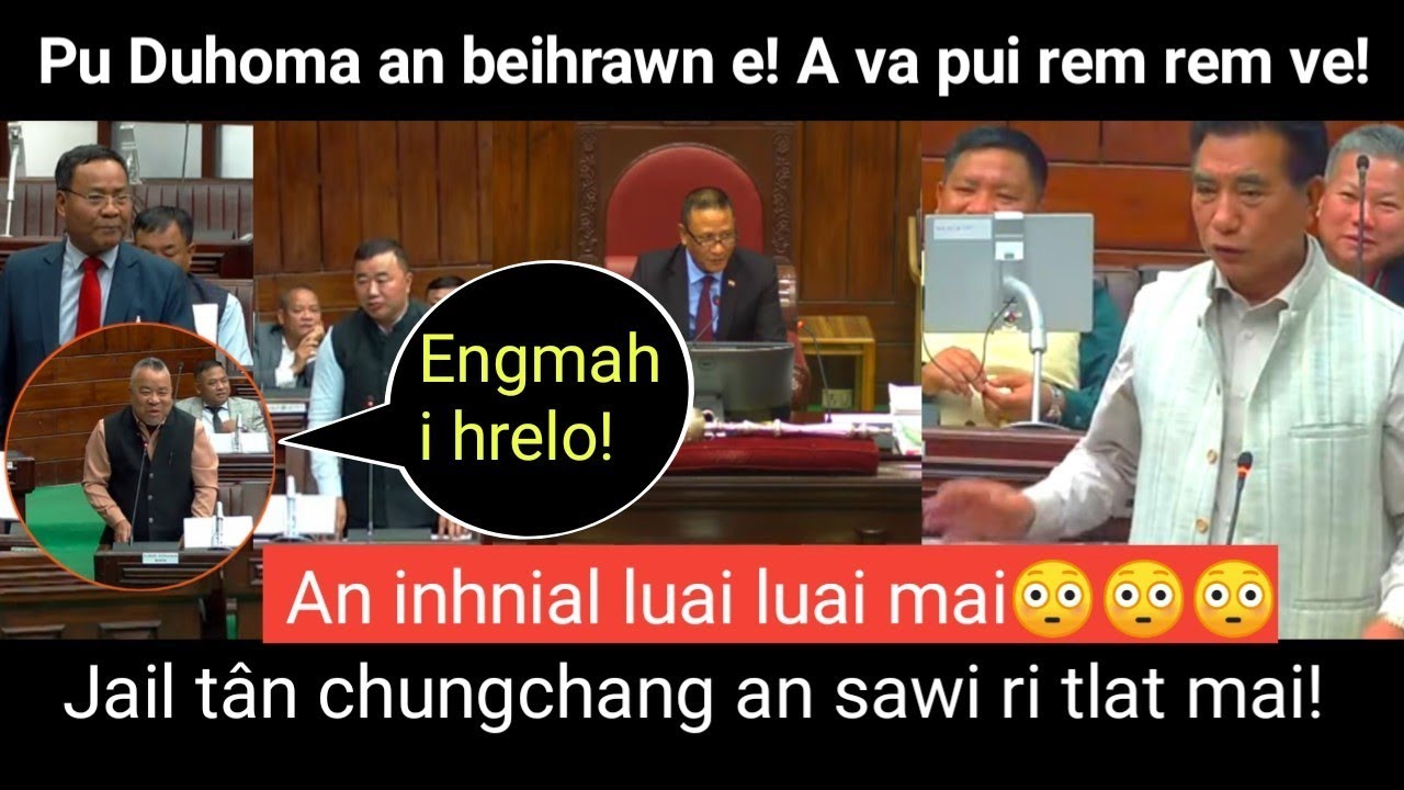 Chief Minister an beirawn ! House ah an inhnial luai luai mai! Jail tân thlengin an sawi ri tlat mai