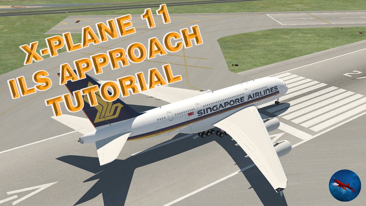 X Plane Tutorial AirBus A380 How to fly ILS landing