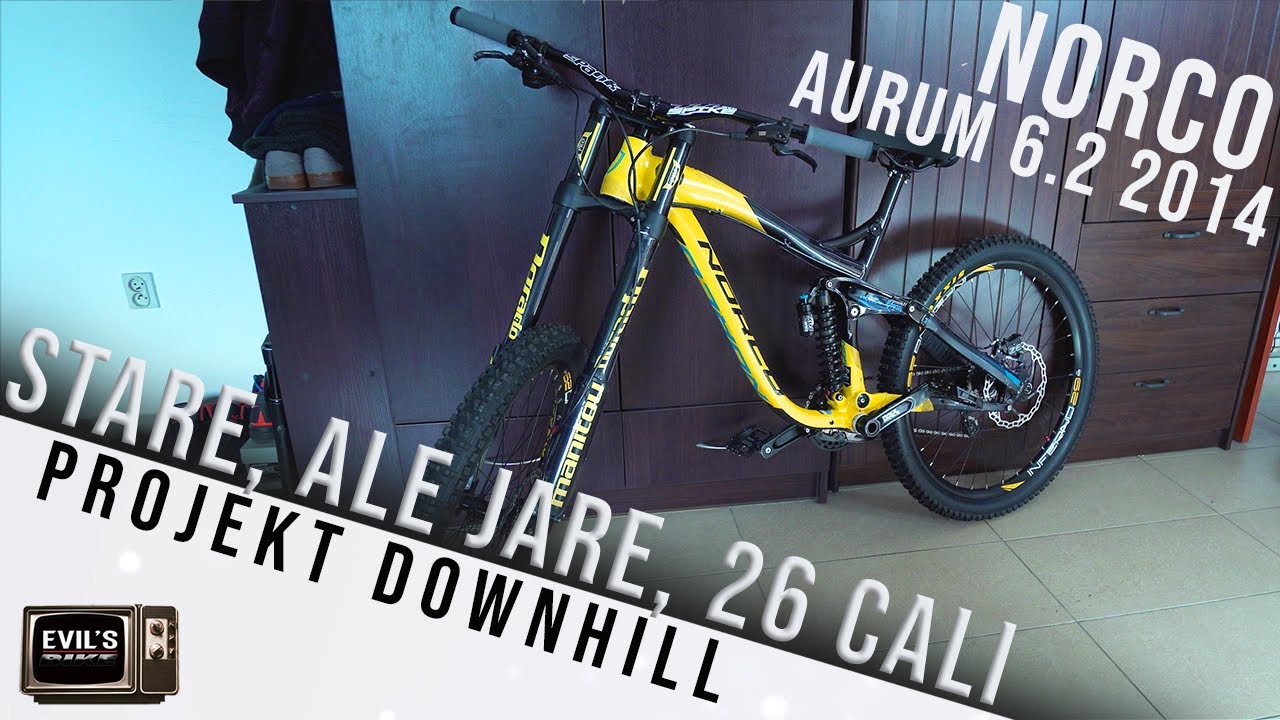 NORCO AURUM 6.2 2014 - Stare, ale jare, 26 cali. PROJEKT DH (PL)  #EVILSBIKE #bikecheck