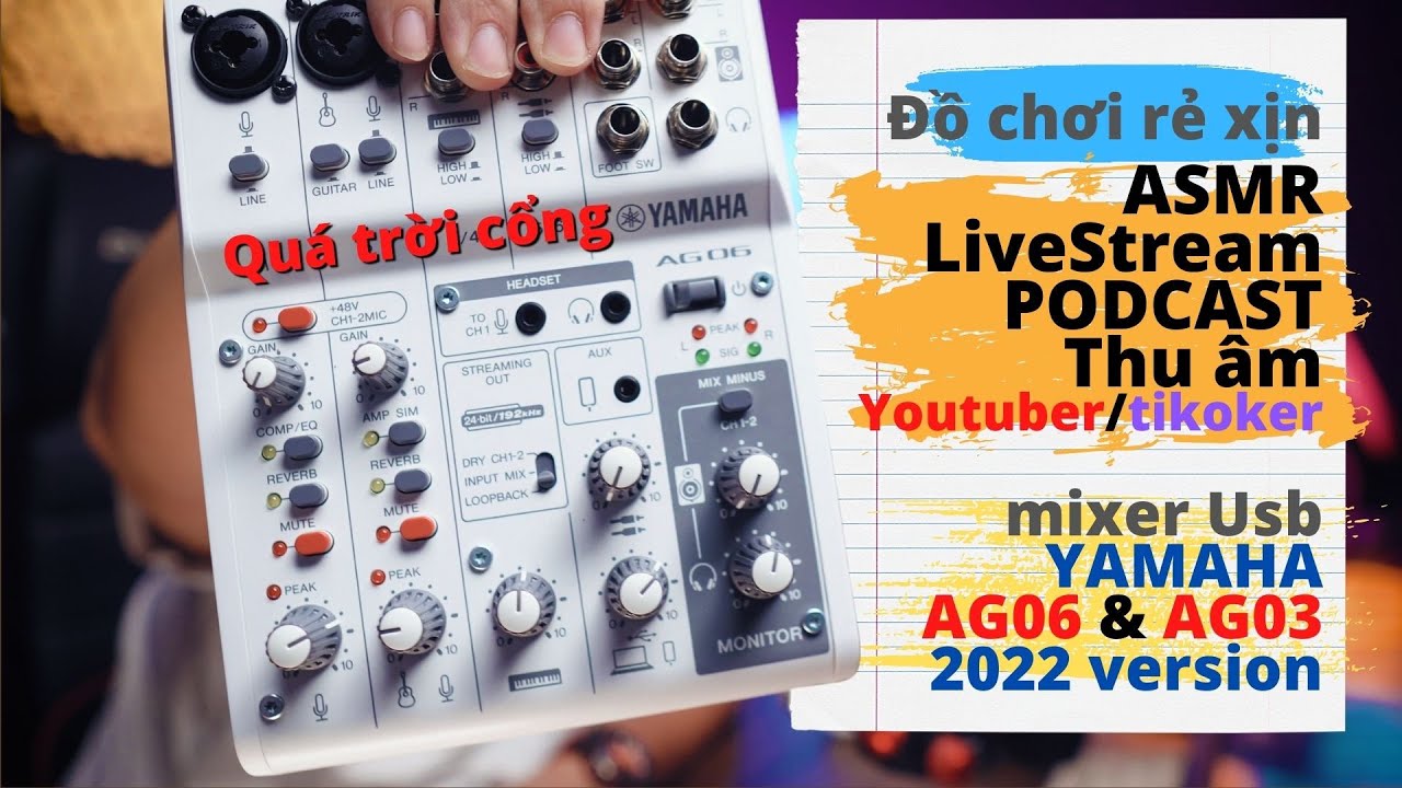 Yamaha AG06, AG03 MKii 2022 Mixer USB tốt nhất cho Youtuber, Review, ASMR, Top Top, Thu âm tại nhà ?