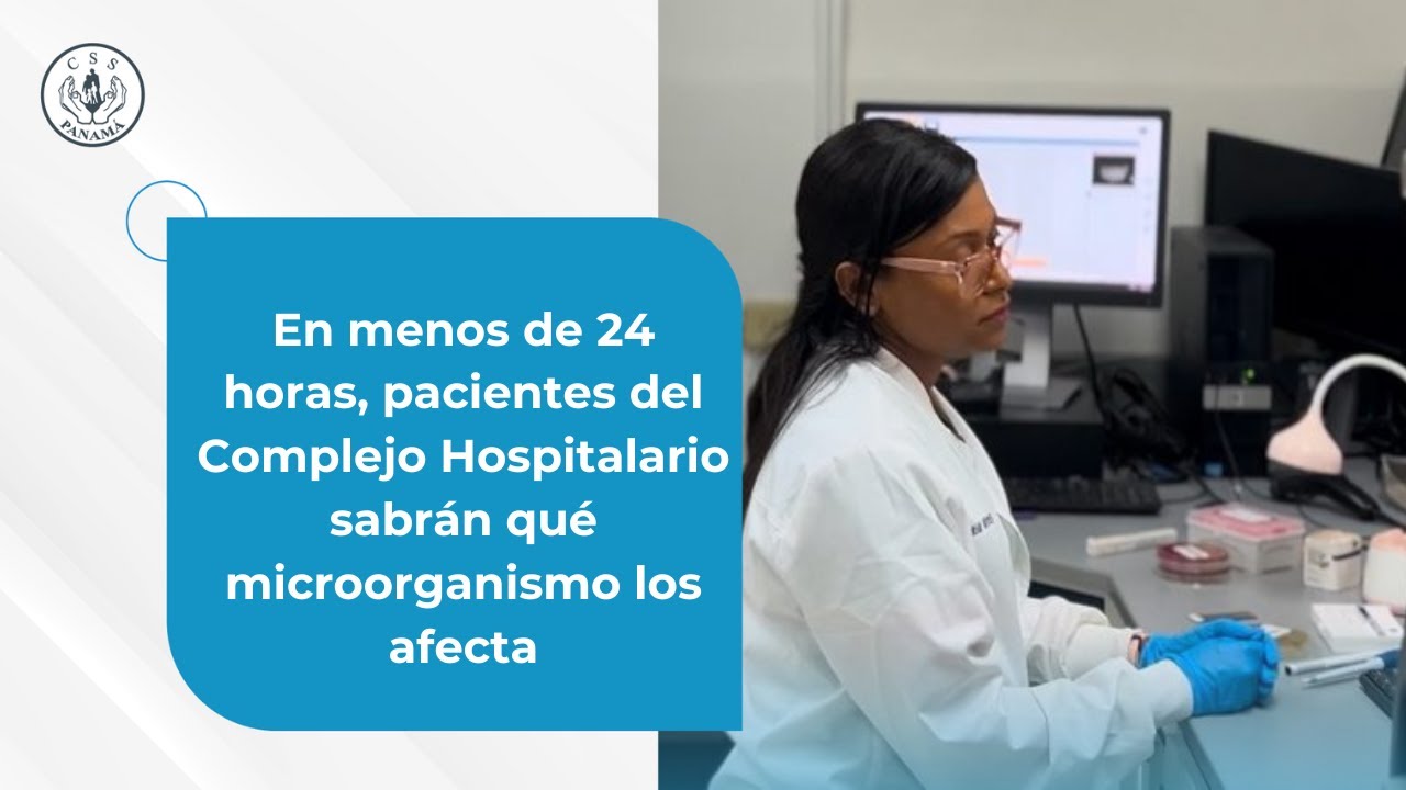 En menos de 24 horas, pacientes del Complejo Hospitalario sabr&aacute;n qu&eacute; microorganismo los afecta