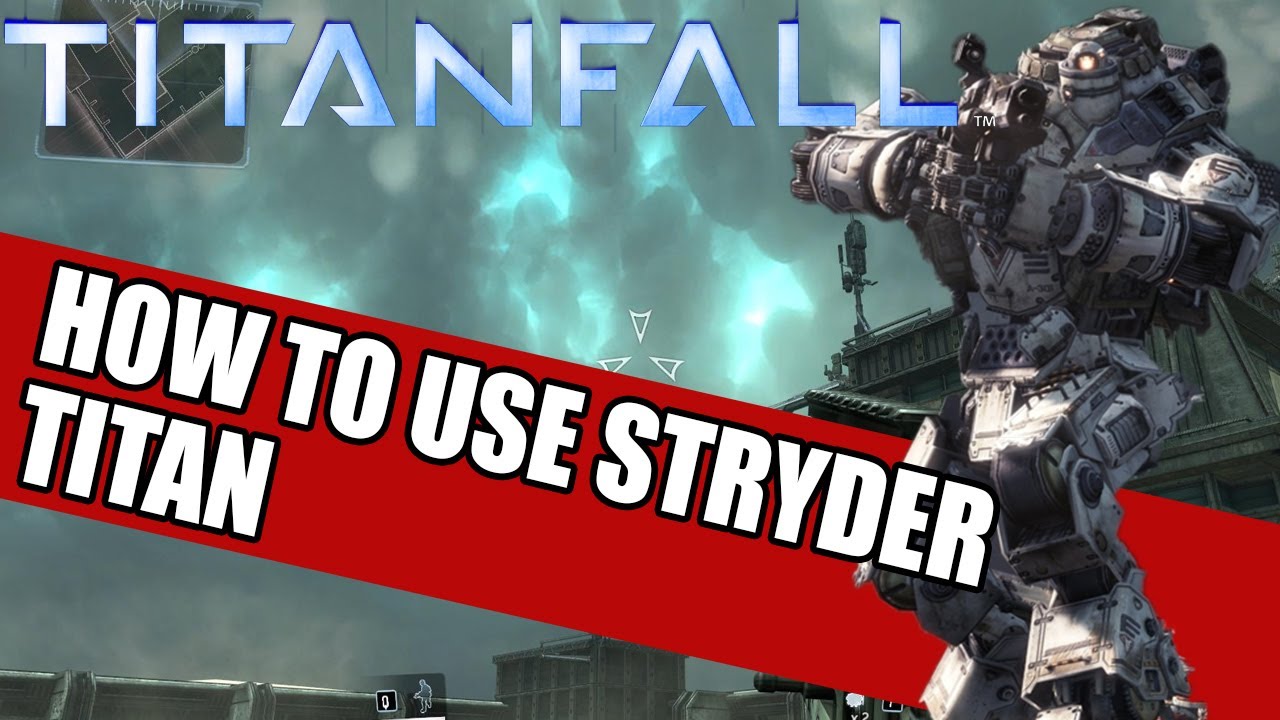 TitanFall 101 How To Use The Stryder Titan - Strategies & Guide 1080P HD