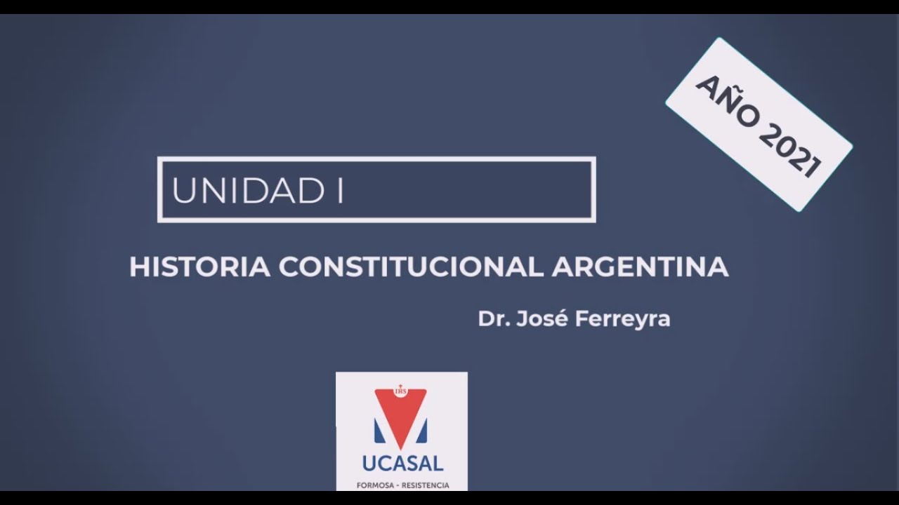 HISTORIA CONSTITUCIONAL ARGENTINA Unidad I a&ntilde;o 2021