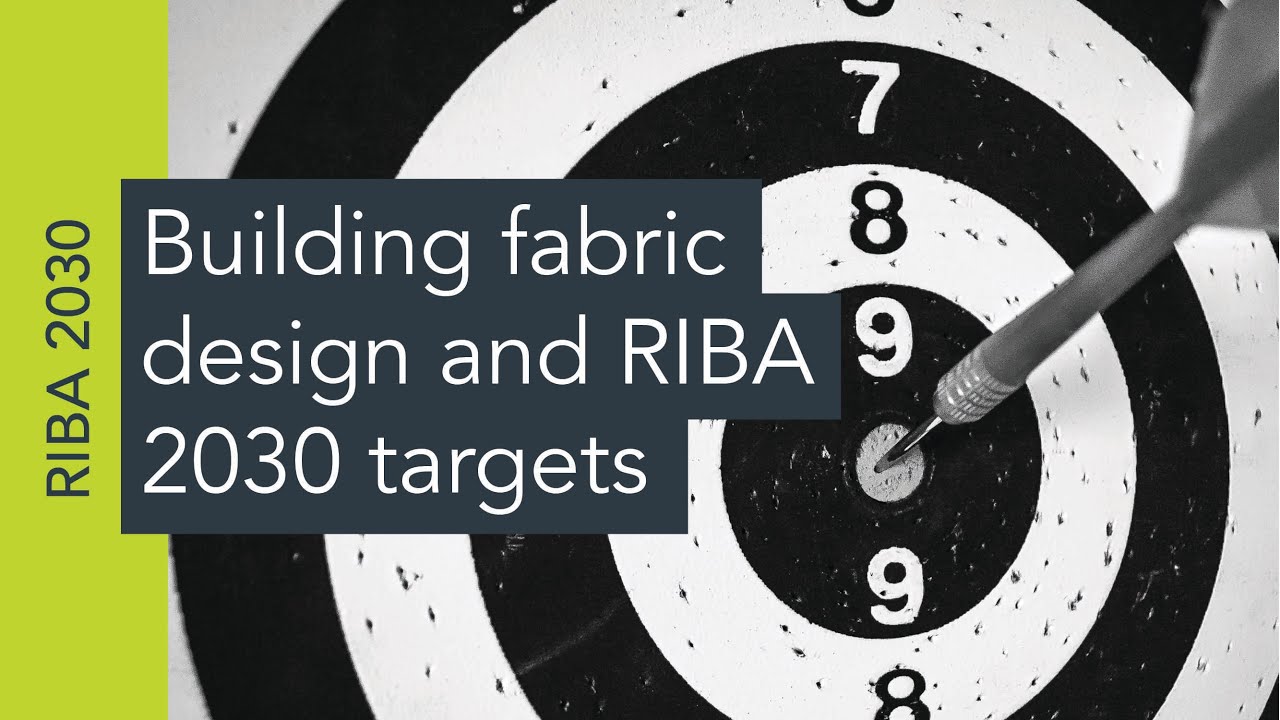 Building fabric design and RIBA 2030 targets