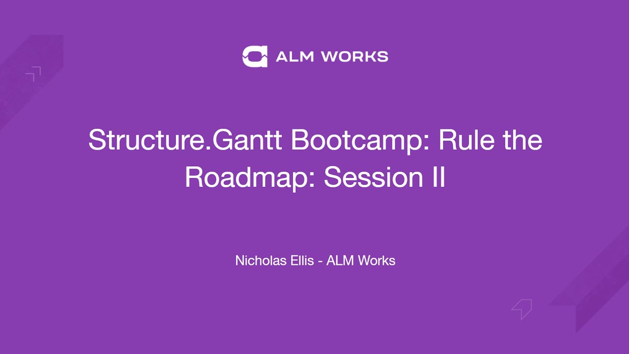 Structure.Gantt Bootcamp: Session II