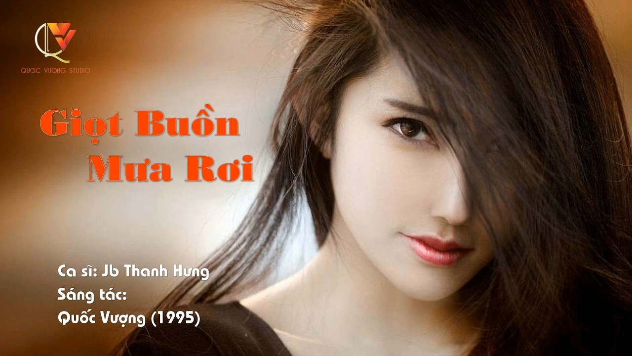 Giọt Buồn Mưa Rơi -JB Thanh Hưng /Sáng tác: Quốc Vượng (1995)