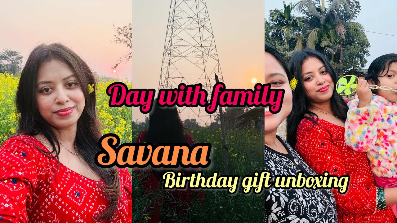 Day with family |Savana birthday gift  unboxing video 