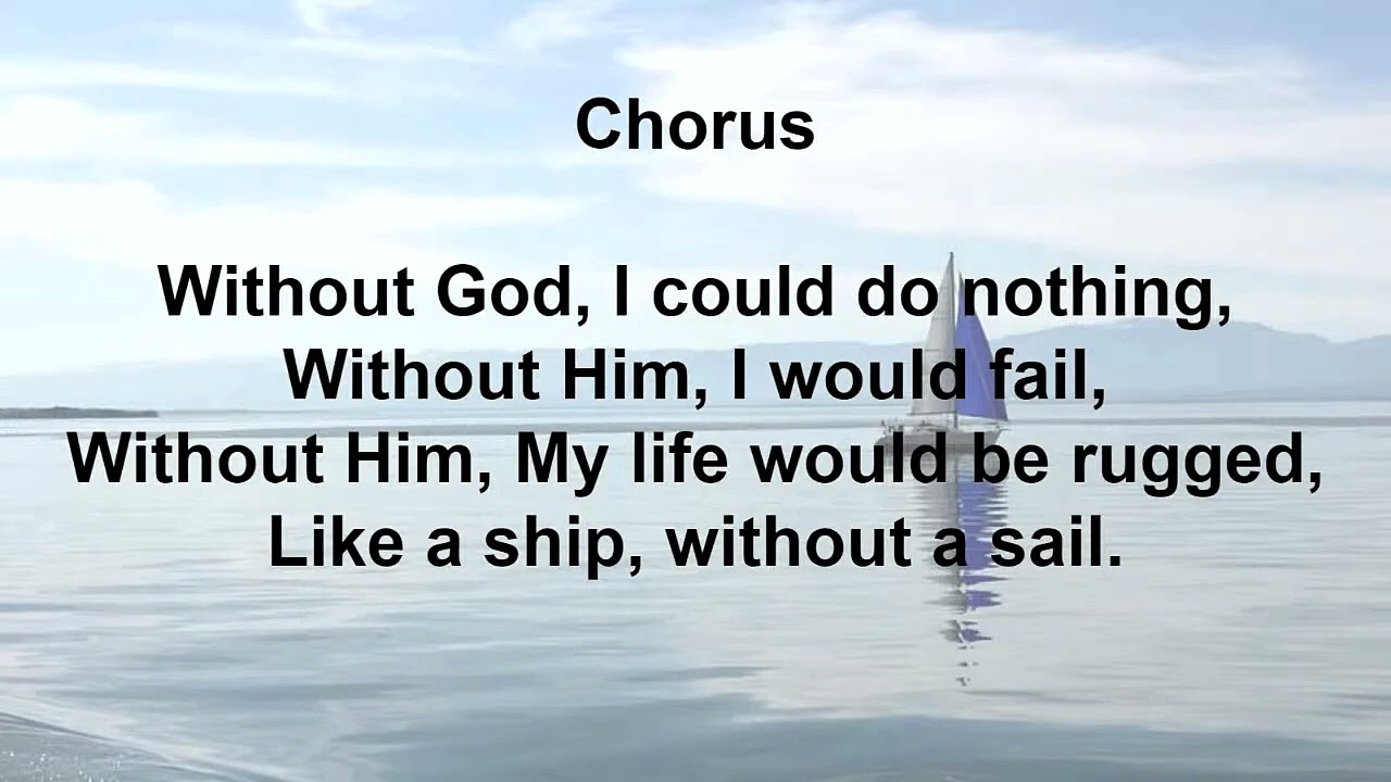This is one of my favorite hymns. Without Him I could do nothing. Hallelujah!!