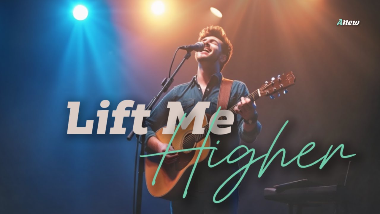Lift Me Higher - New Devotional Worship Song | Uplifting Christian Praise and Worship | Lyrics