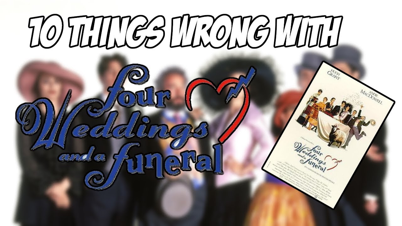 10 Things Wrong With Four Weddings And A Funeral