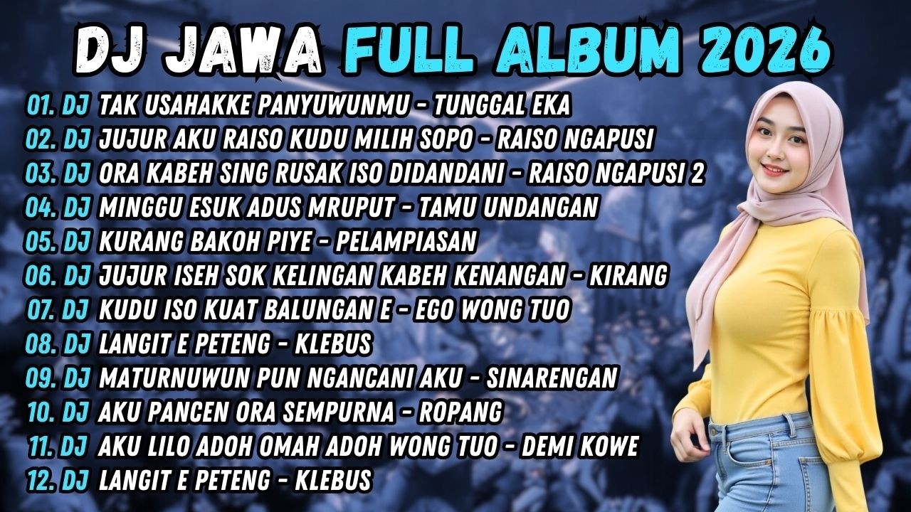 DJ TUNGGAL EKA - TAK USAHAKKE PANYUWUNMU - DJ JAWA FULL ALBUM TERBARU 2026