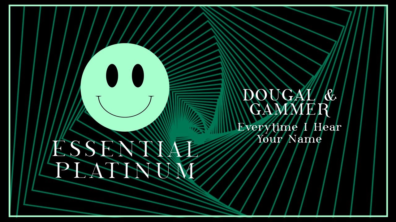 Dougal & Gammer - Every Time I Hear Your Name (Official Audio) | Essential Platinum