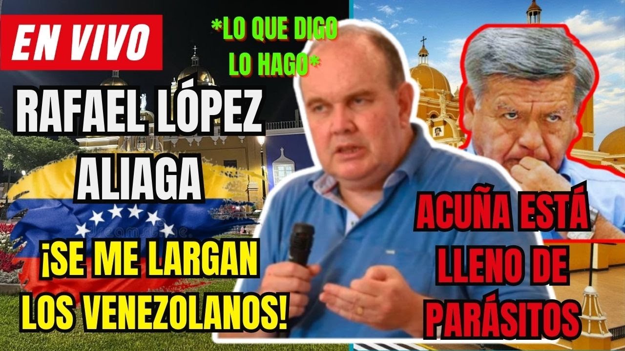 “SE VAN LOS VENEZOLANOS” | Rafael López Aliaga en Trujillo: mano dura y reducción del Estado