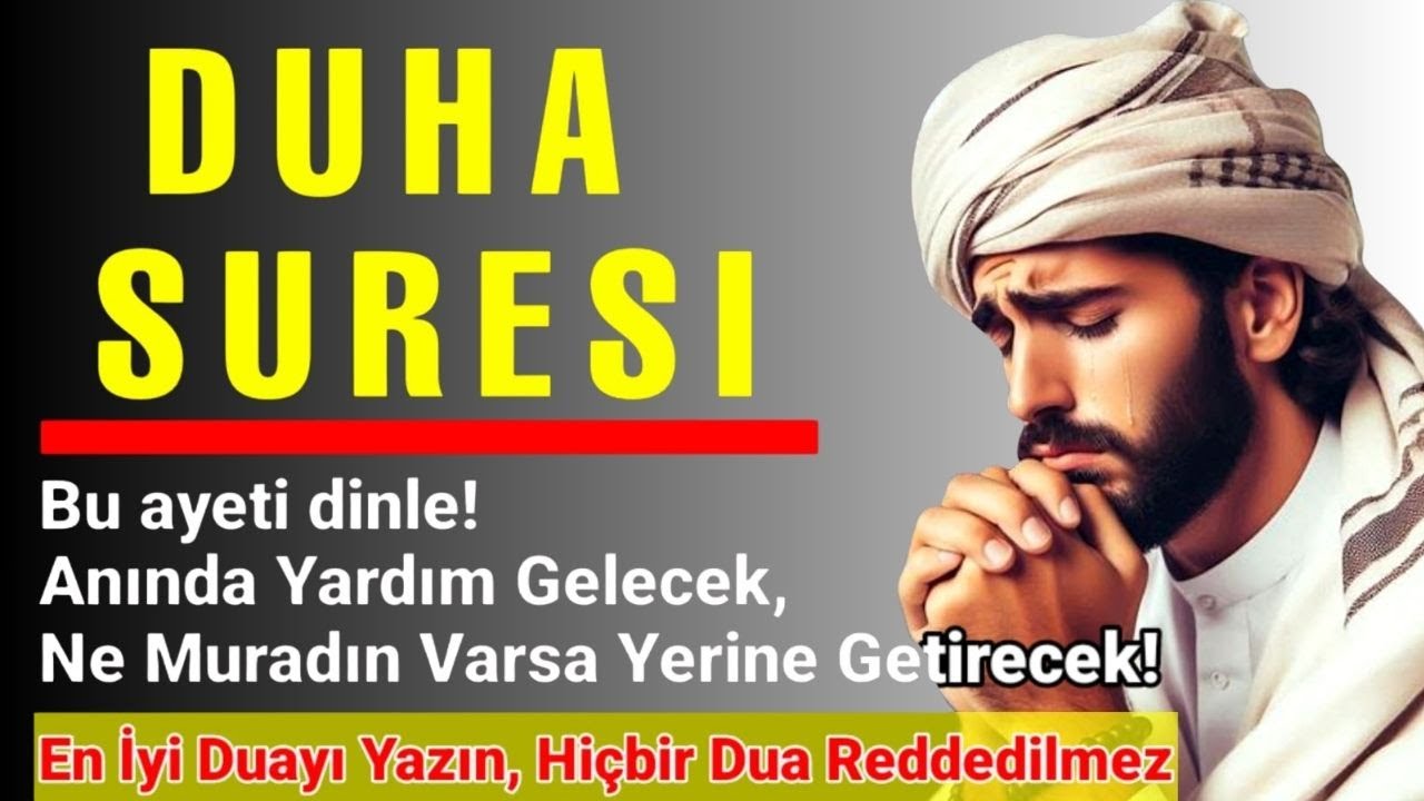 Bu ayeti dinle! Anında Yardım Gelecek, Ne Muradın Varsa Yerine Getirecek!   - Duha suresi 040