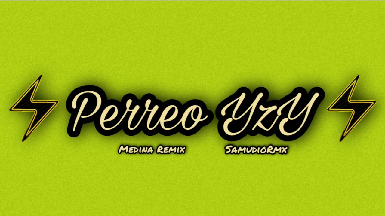 ⚡🥵PERREO YzY⚡🥵 - SamudioRmx Ft MEDINA REMIX✓