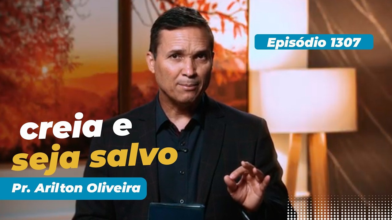 1307. CREIA E SEJA SALVO / PRIMEIRO DEUS / PR. ARILTON