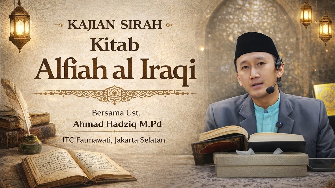 Kajian Kitab Alfiah Al Iraqi Siroh Nabi Muhammad Part 1 Muqaddimah Kitab - Ahmad Hadziq M.Pd