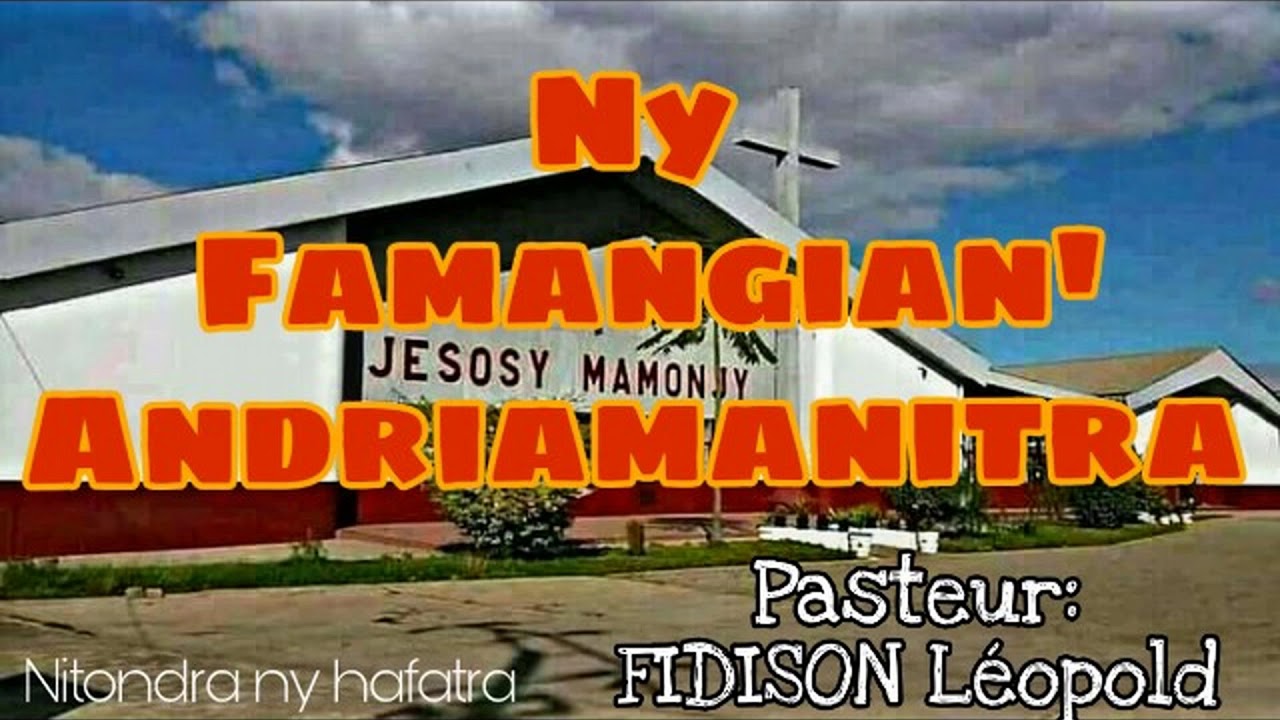 🚩Afatra ho an'ny Fiangonana Lohateny:    #FAMANGIAN_ANDRIAMANITRA ✴Pst FIDISON Léopod