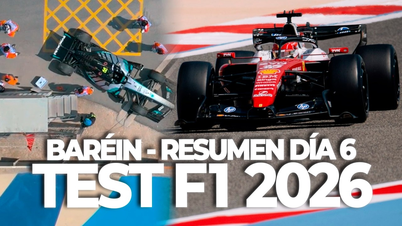 FERRARI COMANDA EL ÚLTIMO DÍA DE PRUEBAS EN SAKHIR - RESUMEN DÍA 6 TEST F1 2026