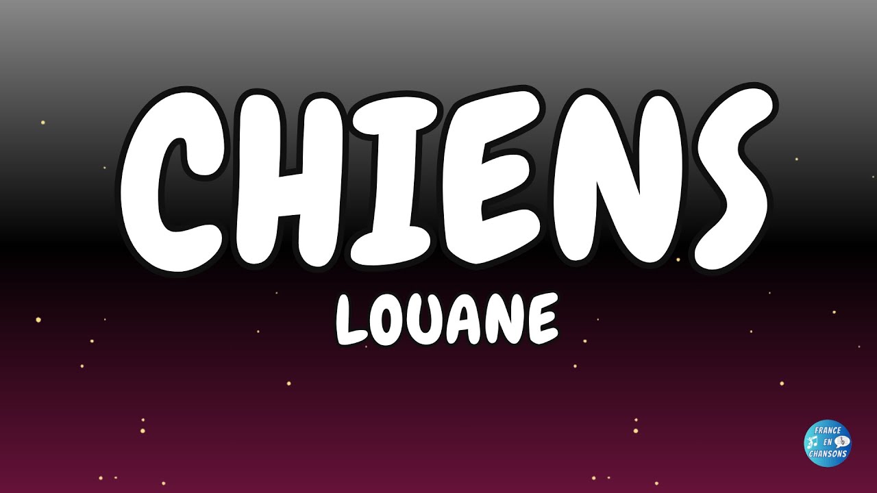 LOUANE  - Chiens (Paroles, Lyrics)