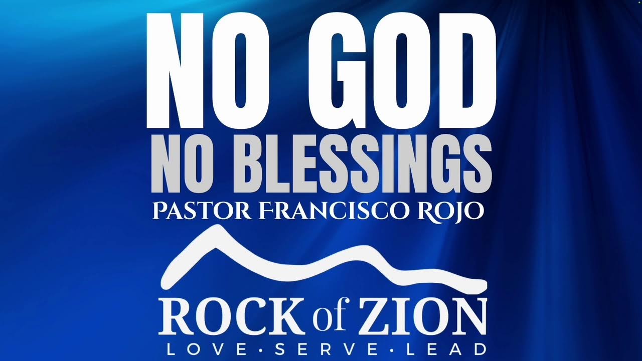 “No God? No Blessing” - Pastor Francisco Rojo | Camarillo CA
