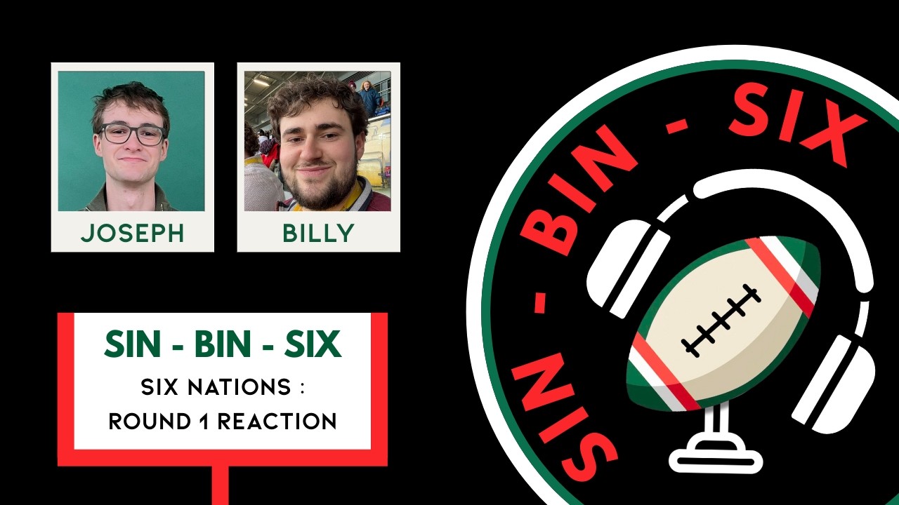 Six Nations: Round 1 Review | Sin-Bin-Six Rugby Podcast