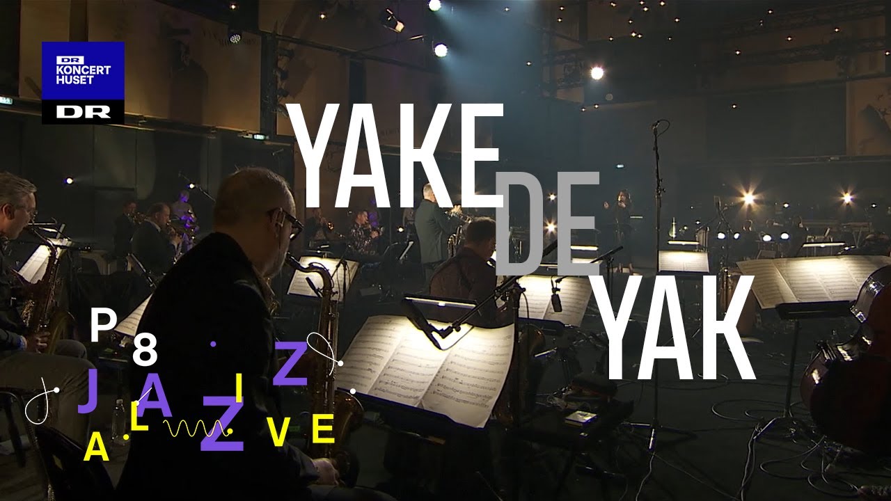 DR Big Band - Yake de Yak // P8 Jazz Alive 2021