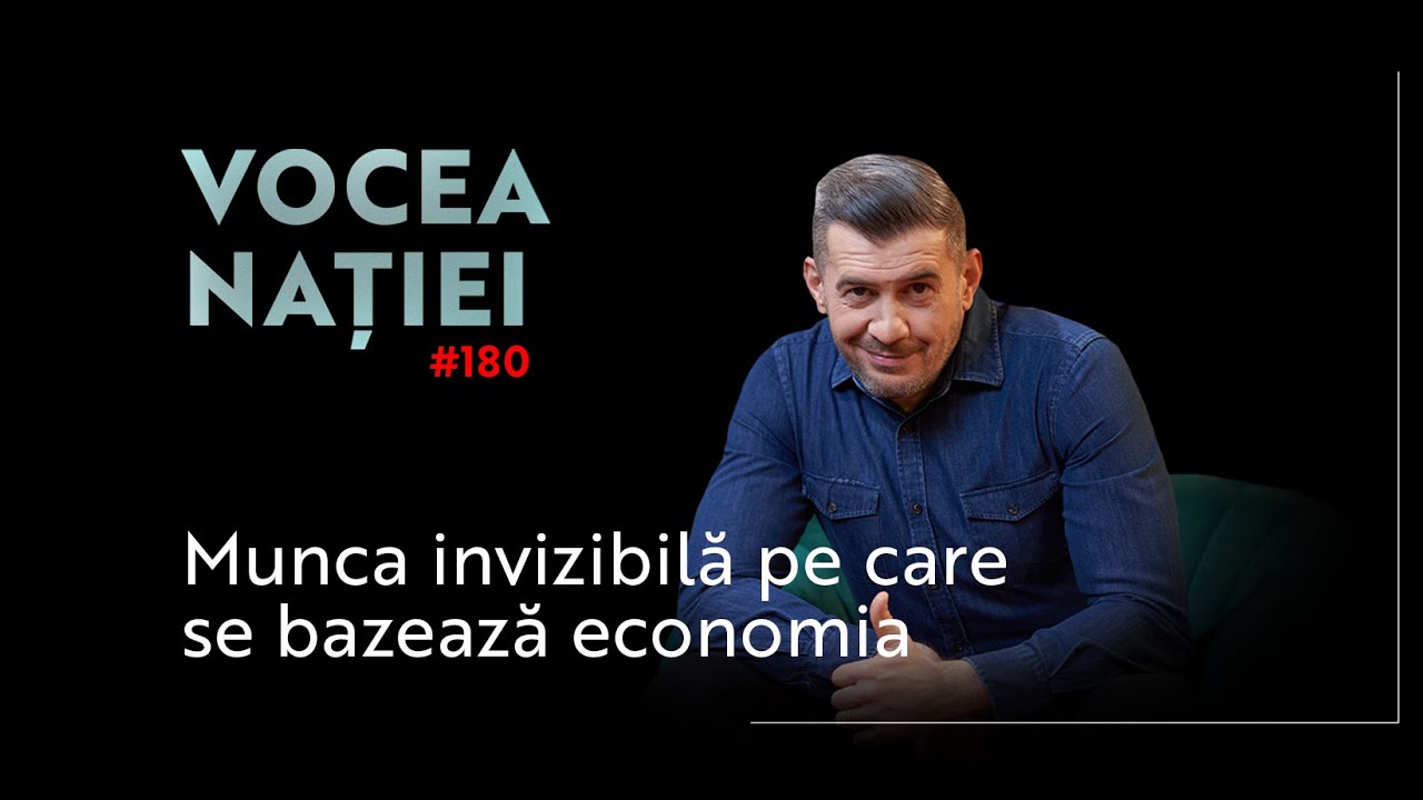 Vocea Nației #180: Munca invizibilă pe care se bazează economia