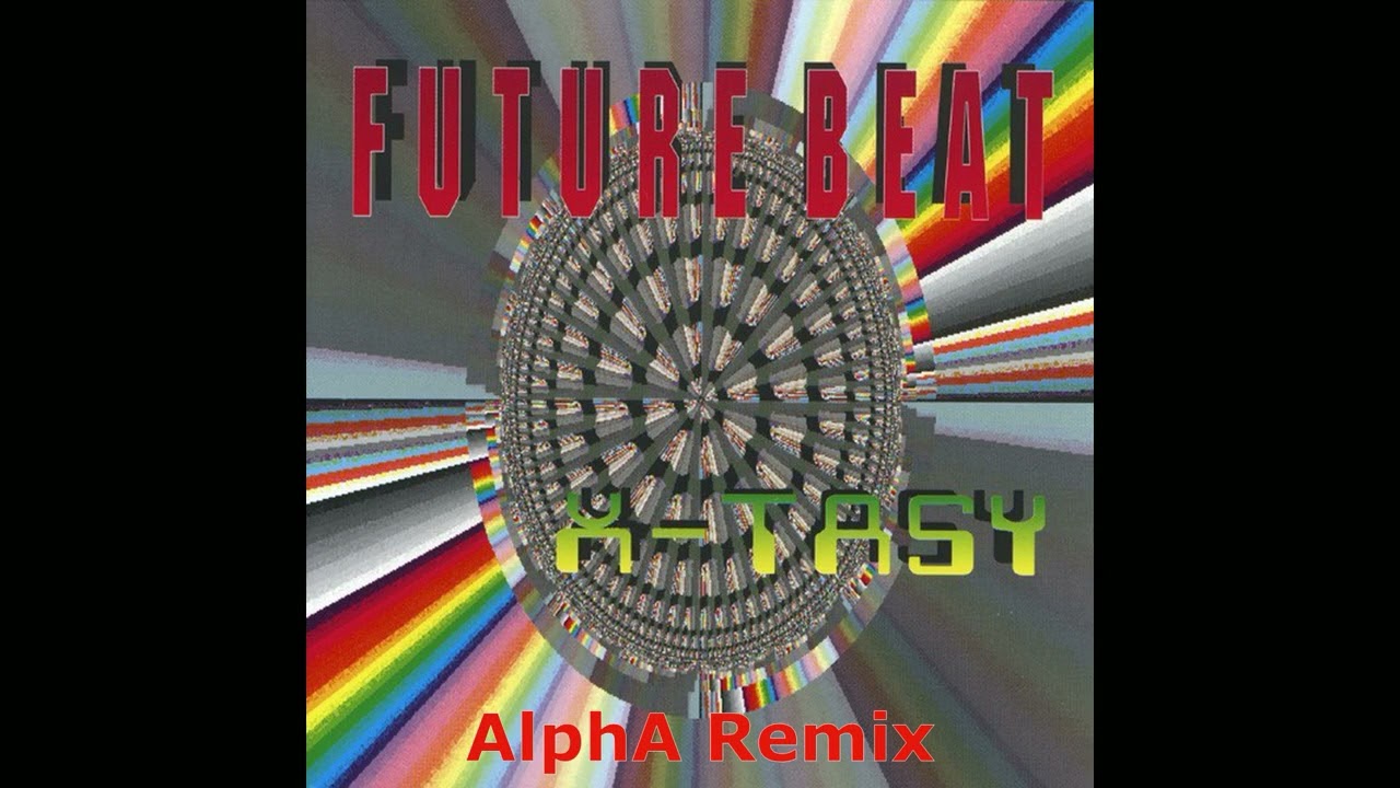 Future Beat - X-Tasy   (AlphA Remix)